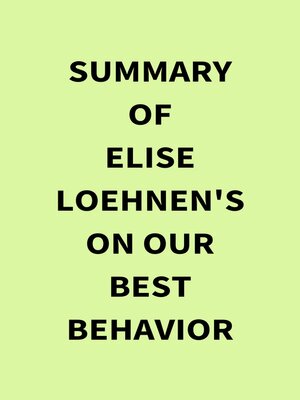 cover image of Summary of Elise Loehnen's On Our Best Behavior